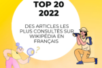 TOP 20 des articles les plus consultés sur Wikipédia en 2022